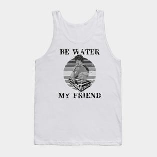 Be Water My Friend DJ Tank Top